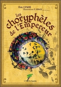 Eric Lysoe - Les choryphèles de l'empereur.