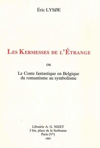 Eric Lysoe - Les Kermesses de l'Étrange - ou Le Conte fantastique en Belgique du romantisme au symbolisme.