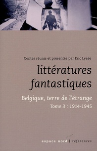 Eric Lysoe - Littératures fantastiques - Belgique, terre de l'étrange Tome 3, 1914-1945.