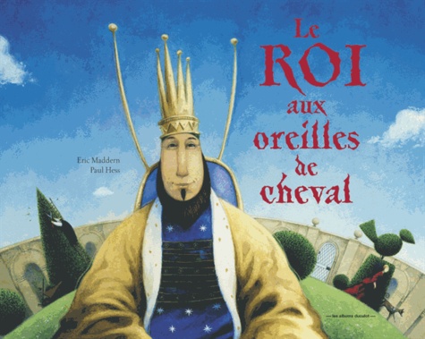 Eric Maddern et Paul Hess - Le Roi Aux Oreilles De Cheval.