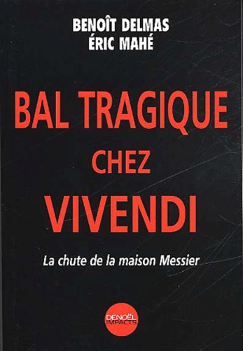Bal tragique chez Vivendi.. La chute de la maison Messier