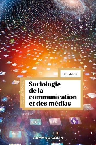 Sociologie de la communication et des médias 4e édition