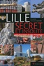 Eric Maitrot - Lille secret et insolite.