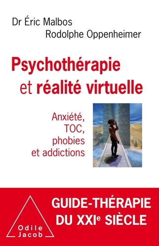 Psychothérapie et réalité virtuelle. Anxiété, TOC, phobies et addictions