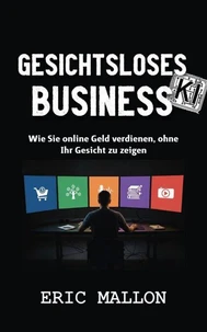 Gesichtsloses KI-Business: Wie Sie online Geld verdienen, ohne Ihr Gesicht zu zeigen
