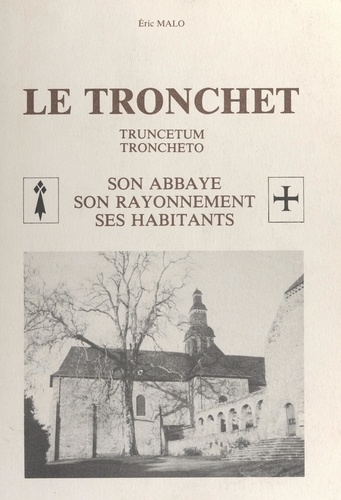 Le Tronchet. Truncetum, Troncheto : son abbaye, son rayonnement, ses habitants