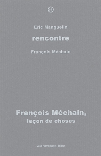 Eric Manguelin et François Méchain - François Méchain, leçon de choses.