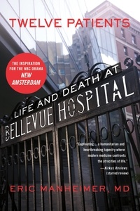 Eric Manheimer - Twelve Patients - Life and Death at Bellevue Hospital (The Inspiration for the NBC.