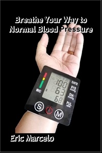  Eric Marcelo - Breathe Your Way to Normal Blood Pressure.