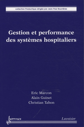 Eric Marcon et Alain Guinet - Gestion et performance des systèmes hospitaliers.