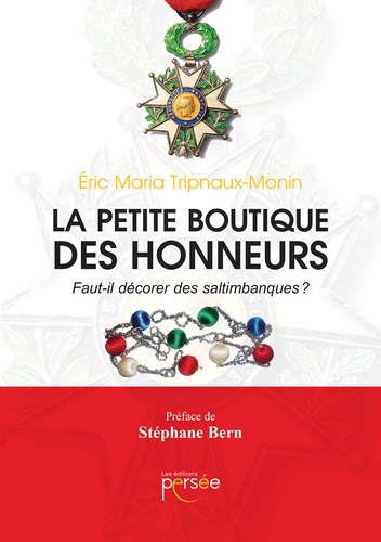 Eric Maria Tripnaux-Monin - La petite boutique des honneurs - Faut-il décorer les saltimbanques ?.