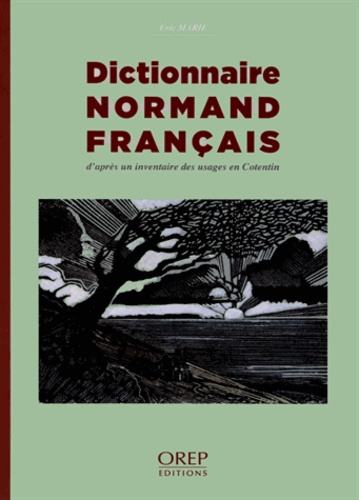 Eric Marie - Dictionnaire normand-français - D'après un inventaire des usages en Cotentin.