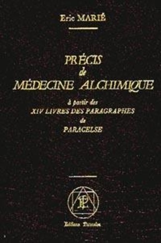 Eric Marie - Précis de médecine alchimique.