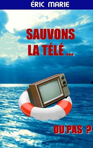 Sauvons la télé ... Ou pas ?