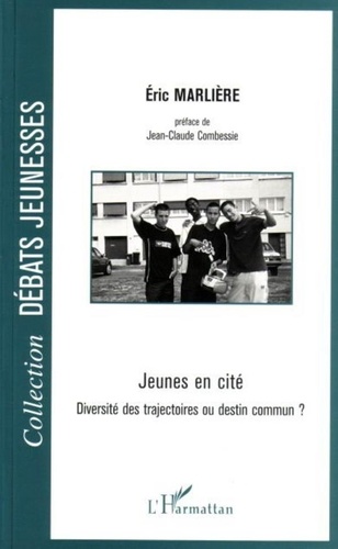 Eric Marlière - Jeunes en cité - Diversité des trajectoires ou destin commun ?.