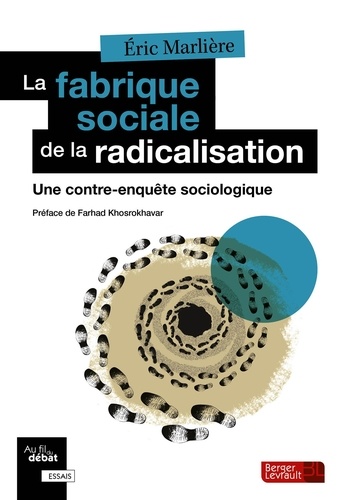 Eric Marlière - La fabrique sociale de la radicalisation - Une contre-enquête sociologique.