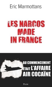 Eric Marmottans - Les narcos made in France.