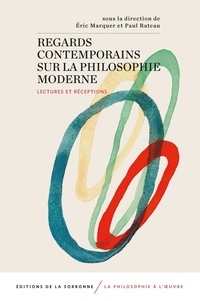 Eric Marquer et Paul Rateau - Regards contemporains sur la philosophie moderne - Lectures et réceptions.