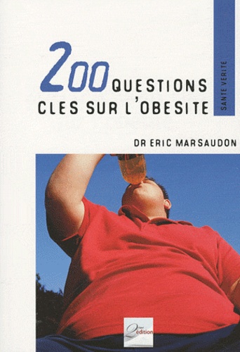 Eric Marsaudon - 200 questions clés sur l'obésité - Savoir, comprendre et agir.