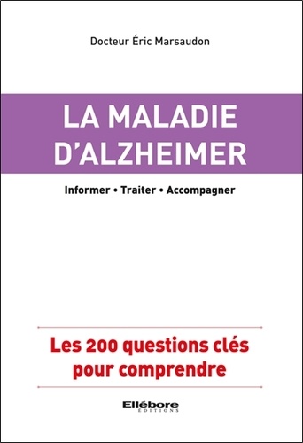 Eric Marsaudon - La maladie d'Alzheimer - Les 200 questions clés pour comprendre.