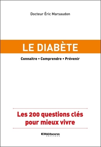 Eric Marsaudon - Le diabète - Les 200 questions clés pour mieux vivre.