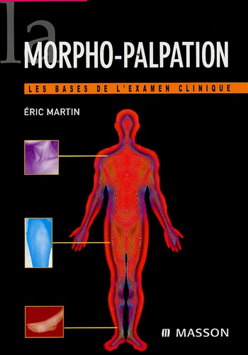 Eric Martin - La morpho-palpation - Les bases de l'examen clinique.