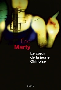 Eric Marty - Le coeur de la jeune Chinoise.