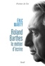 Eric Marty - Roland Barthes, le métier d'écrire.