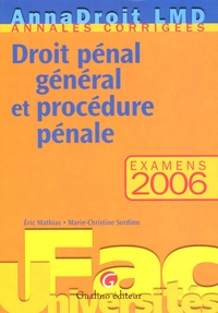 Eric Mathias et Marie-Christine Sordino - Droit pénal général en procédure pénale - Examens 2006.