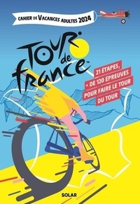 Eric Mathivet et Myriam Thouet - Cahier de vacances adultes Tour de France.