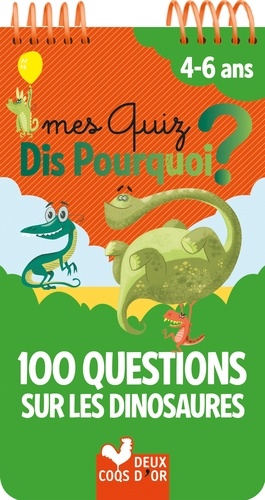 Mes quiz dis pourquoi ? 4-6 ans. 100 questions sur les dinosaures