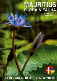 Eric Maurice Fonsenius - Mauritius Flora &amp; Fauna.