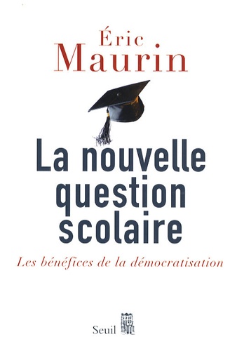 Eric Maurin - La nouvelle question scolaire - Les bénéfices de la démocratisation.