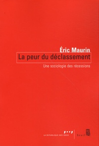 Eric Maurin - La peur du déclassement - Une sociologie des récessions.