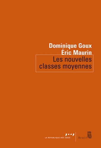 Eric Maurin et Dominique Goux - Les nouvelles classes moyennes.