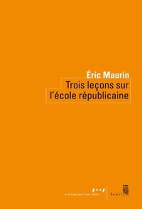 Eric Maurin - Trois leçons sur l'école républicaine.