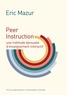 Eric Mazur - Peer Instruction - Une méthode éprouvée d'enseignement interactif.