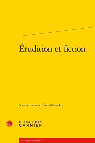 Erudition et fiction. Troisième rencontre internationale Paul-Zumthor, Montréal, 13-15 octobre 2011