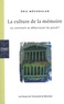 Eric Méchoulan - La culture de la mémoire - Ou comment se débarrasser du passé ?.