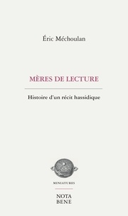 Eric Méchoulan - Mères de lecture - Histoire d'un récit hassidiique.