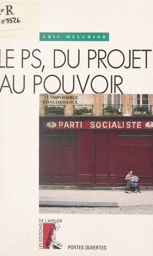 Le PS, du projet au pouvoir. L'impossible concordance