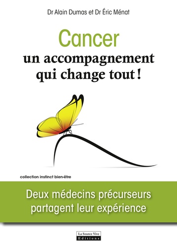 Eric Ménat - Cancer, un accompagnement qui change tout ! - Deux médecins précurseurs partagent leur expérience.