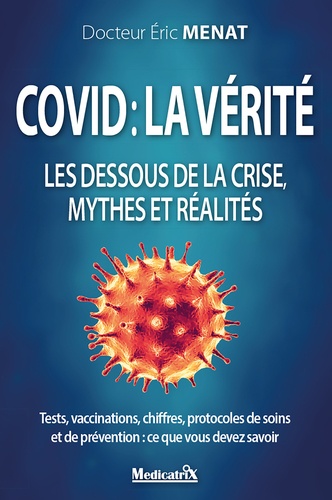 Covid, la vérité. Les dessous de la crise, mythes et réalités