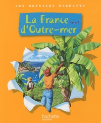 Eric Mesnard - La France d'Outre-mer, Cycle 3.