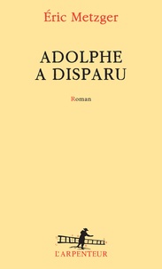 Eric Metzger - Adolphe a disparu.