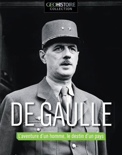 De Gaulle. L'aventure d'un homme, le destin d'un pays
