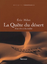 Eric Milet - La Quête du désert - D'un rêve à la réalité.