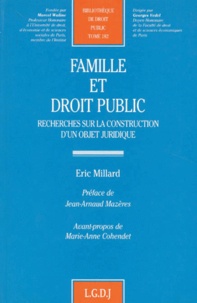 Eric Millard - Famille Et Droit Public. Recherches Sur La Construction D'Un Objet Juridique.