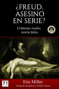 ¿Freud, asesino en serie? Crímenes reales, teoría falsa