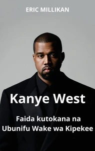 Kanye West: Faida kutokana na Ubunifu Wake wa Kipekee